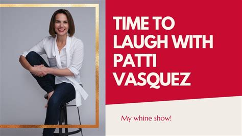 Time To Laugh With Patti Vasquez Youtube