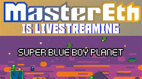 The Adventures Of Gary Mastereth Livestreams Super Blue Boy Planet