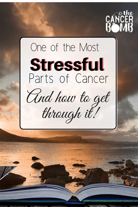 One Of The Most Stressful Parts Of Cancer And How To Get Through It