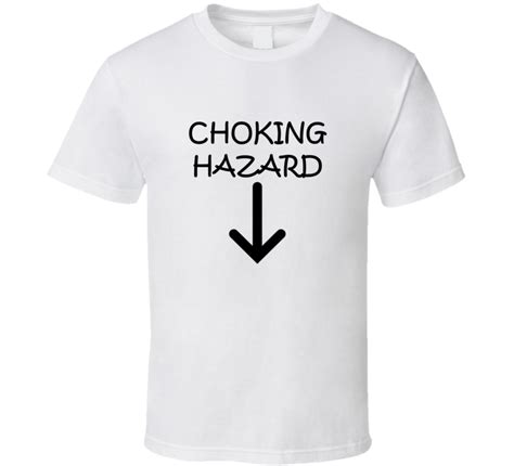 Choking Hazard Funny With Arrow Pointing Down T Shirt