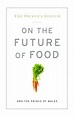 On The Prince's Speech: Further Notes on The Future of Food | Civil Eats