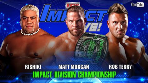 Main Event Impact Division Title Triple Threat Match Ecw Impact Live