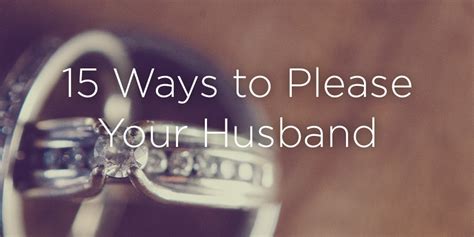15 Ways To Please Your Husband True Woman Blog Revive Our Hearts