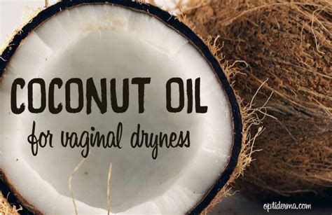Use Coconut Oil For Vaginal Dryness Its Natural And Really Effective