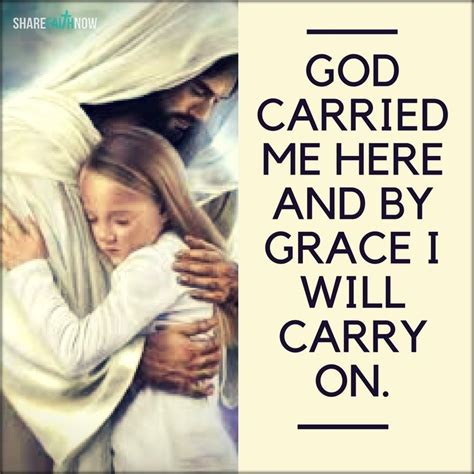 God And Jesus Christgrace Carried Me Here And By Grace I Will Carry On