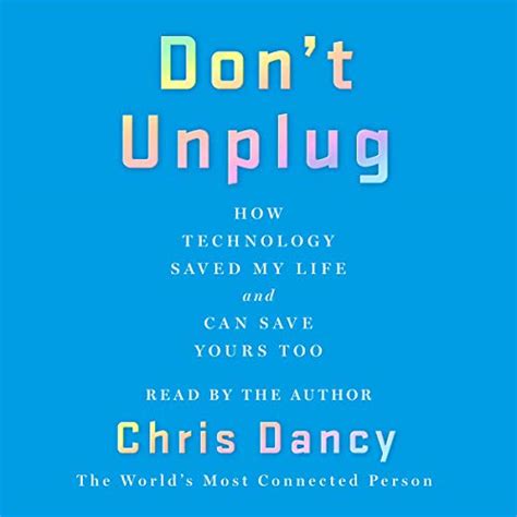 Don’t Unplug How Technology Saved My Life And Can Save Yours Too Audible Audio