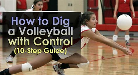 How To Dig A Volleyball With Control 10 Step Guide Volleyball Expert
