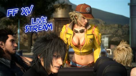 Final Fantasy Xv Live Stream In The Beginning Live Stream W