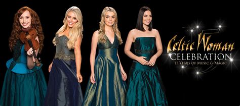 Rescheduled Celtic Woman Celebrationthe 15th Anniversary Tour