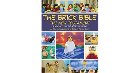 The Brick Bible The New Testament A New Spin On The Story Of Jesus By