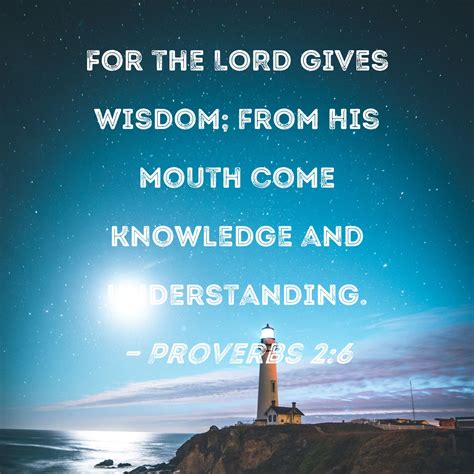 Proverbs For The Lord Gives Wisdom From His Mouth Come Knowledge