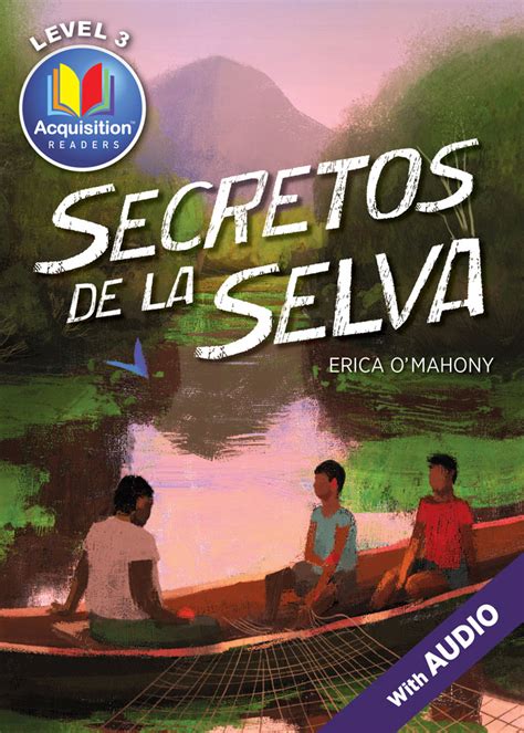 Secretos De La Selva Spanish Level 3 Acquisition Reader Acquisition