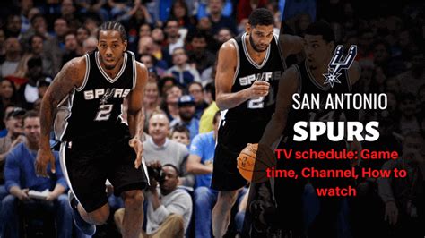 San Antonio Spurs Tv Schedule Game Time Channel How To Watch