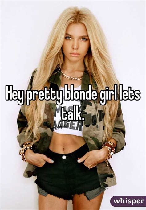 Hey Pretty Blonde Girl Lets Talk