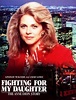 Fighting for My Daughter (Movie, 1995) - MovieMeter.com