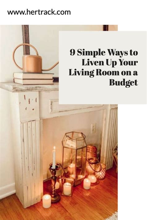 A Fireplace With Candles On It And The Words 9 Simple Ways To Liven Up