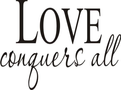 Love Conquers All Quotes Quotesgram