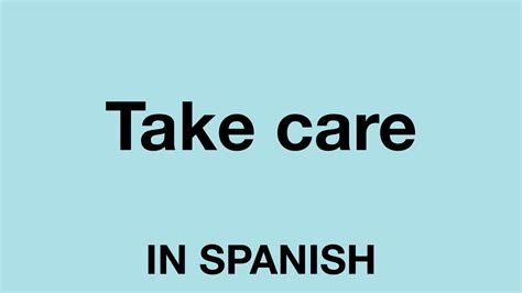 How To Say Take Care In Spanish Youtube