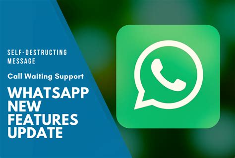 Whatsapp New Features Coming Soon Call Waiting Self Destructing