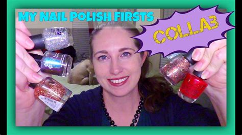 My Nail Polish Firsts Collab Youtube