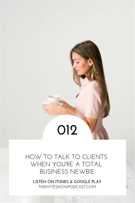 How To Talk To Clients When Youre A Total Business Newbie — Kate The