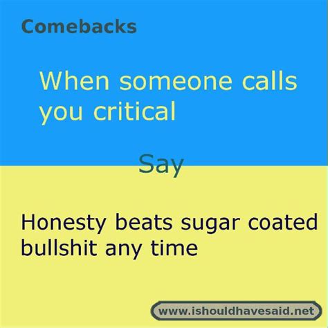 Use Our Great Comebacks If Someone Calls You Critical And You Dont