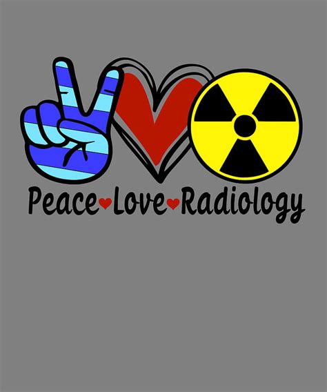 Peace Love Radiology Radiologist T Digital Art By Stacy Mccafferty Fine Art America