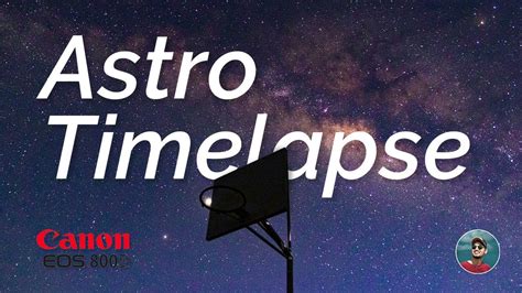 Astro Timelapse 2020 Aswath K Nalin Canon 800d Youtube