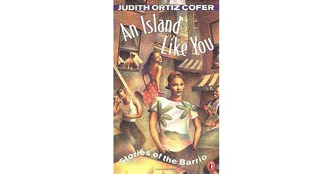 An Island Like You Stories Of The Barrio By Judith Ortiz Cofer