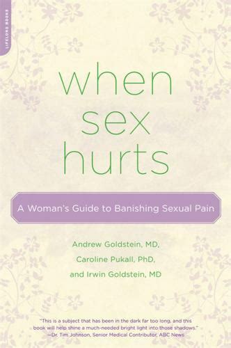 When Sex Hurts A Womans Guide To Banishing Sexual Pain By Caroline
