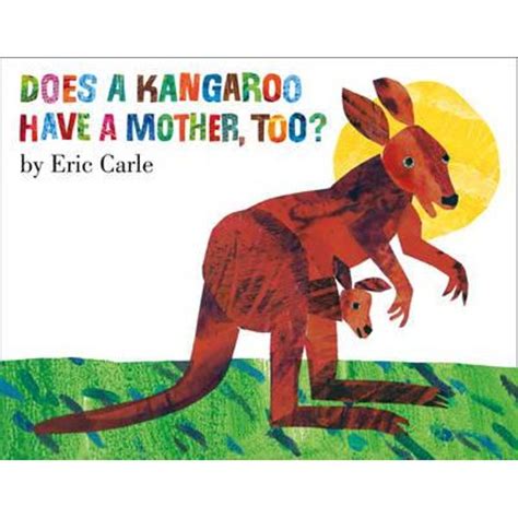 Does A Kangaroo Have A Mother Too By Eric Carle 9780007106165