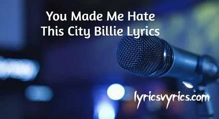 you made me hate this city lyrics