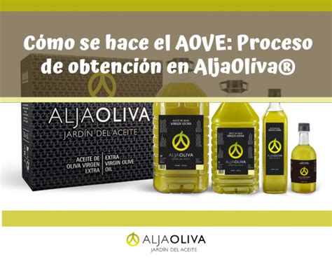 Cómo se hace el AOVE Proceso de obtención en AljaOliva AljaOliva