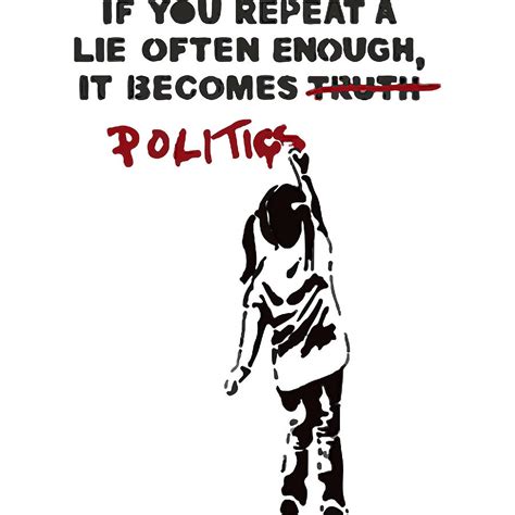 Banksy If You Repeat A Lie Often Enough It Painting By Evie Keeley
