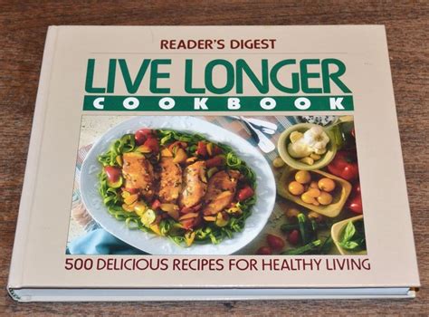 Readers Digest Live Longer Cookbook 500 Delicious Recipes For Healthy
