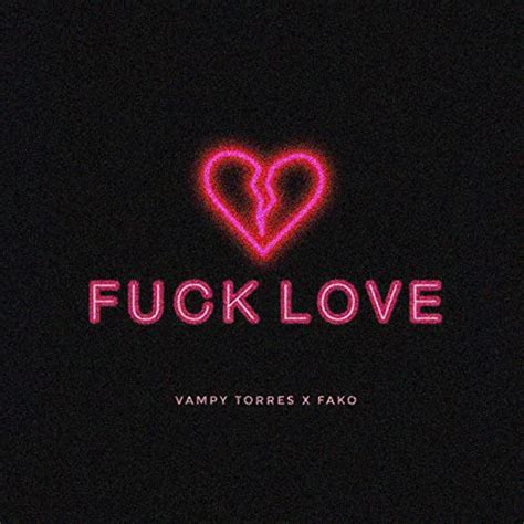 Fuck Love Feat Fako De Vampy Torres Sur Amazon Music Amazonfr