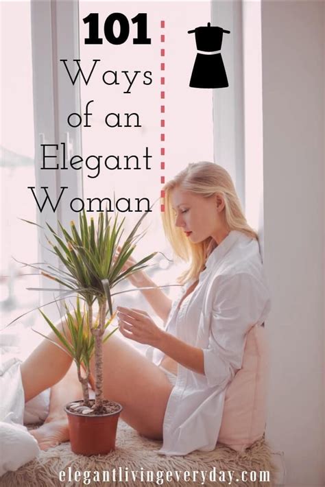 How To Be Elegant These Are 101 Ways Of An Elegant Woman That We Can