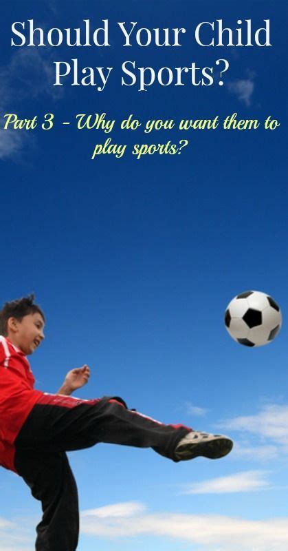 Should My Child Play Sports Part Iii Kids Playing Sports Sports Parent