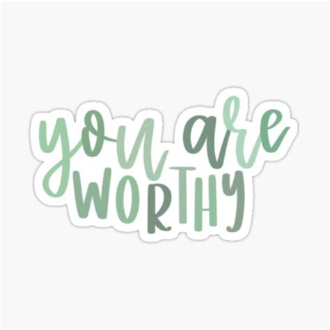 You Are Worthy Sticker For Sale By Cclarem Redbubble
