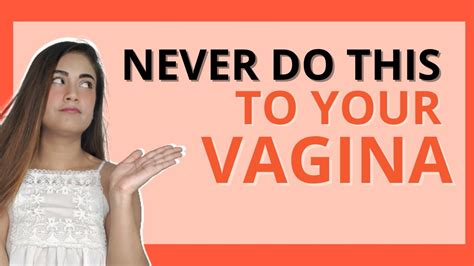 Things You Should Never Do To Your Vagina Youtube