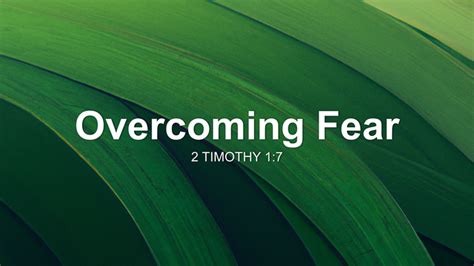 Overcoming Fear Sermon By Sermon Research Assistant 2 Timothy 17
