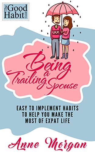 the good habit guide being a trailing spouse easy to implement habits to help you make the
