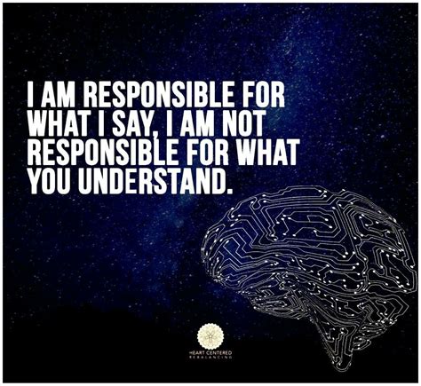 I Am Responsible For Whati Say I Am Not Responsible For What You