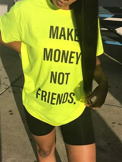 In addition to generating turnover from unused products, this method is ideal for decluttering your place. Neon Yellow "MAKE MONEY NOT FRIENDS"Letter Print Round Neck Short Sleeve Casual T-Shirt - T ...