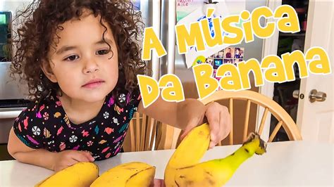 A Música Da Banana Músicas Incríveis Para Crianças Sobre Bananas