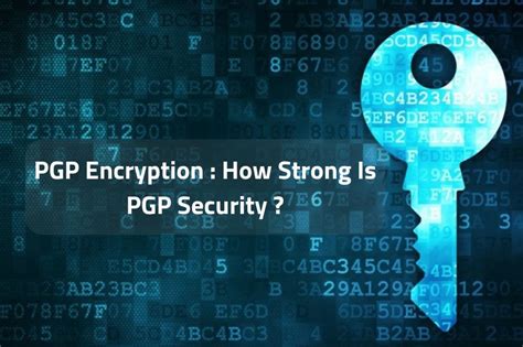 Pgp Encryption How Strong Is Pgp Security Hacker Combat