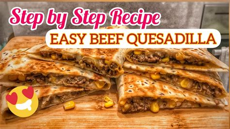Easy Beef Quesadilla Recipe Youtube