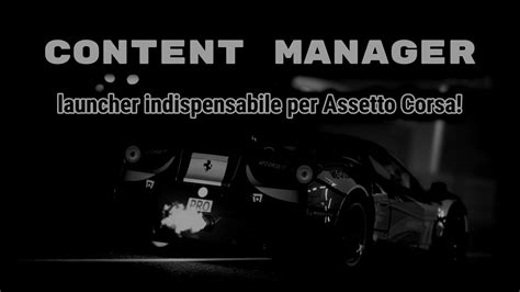 Assetto Corsa Content Manager Tutorial Guida All Uso Ed I Segreti Del