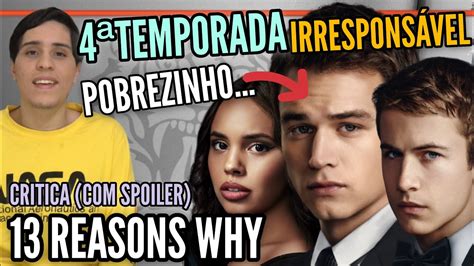 13 Reasons Why 4ª Temporada Crítica Com Spoilers OpiniÃo Sincera Inconsequente And Sem
