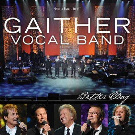 Gaither Vocal Band Better Day Artwork 1 Of 5 Lastfm In 2021